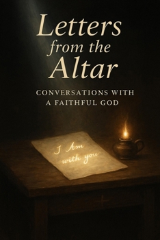 Letters from the Altar: Conversations with a Faithful God