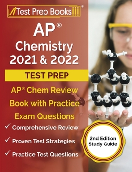 Paperback AP Chemistry 2021 and 2022 Test Prep: AP Chem Review Book with Practice Exam Questions [2nd Edition Study Guide] Book