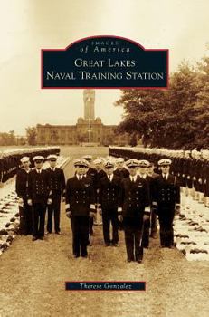 Great Lakes Naval Training Station - Book  of the Images of America: Illinois