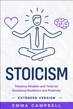 Paperback Stoicism: Timeless Wisdom and Tools for Emotional Resilience and Positivity - Extended Version Book