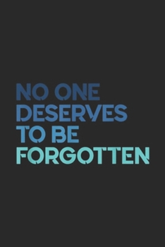 Paperback No One Deserves to Be Forgotten: No One Deserves to Be Forgotten Inspirational Journal/Notebook Blank Lined Ruled 6x9 100 Pages Book