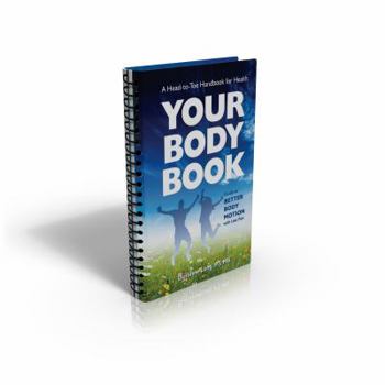 Spiral-bound Your Body Book: Guide to Better Body Motion with Less Pain Book