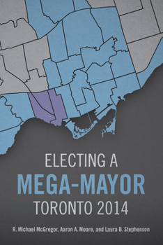 Paperback Electing a Mega-Mayor: Toronto 2014 Book