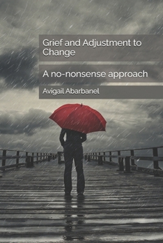 Paperback Grief and Adjustment to Change: A no-nonsense approach Book