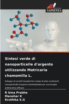 Sintesi verde di nanoparticelle d'argento utilizzando Matricaria chamomilla L. (Italian Edition)