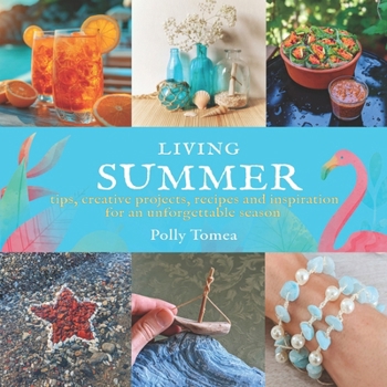 Paperback Living Summer: tips, creative projects, recipes and inspiration for an unforgettable season. Book