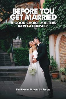 Paperback Before you get married: A good choice matters in a relationship Book