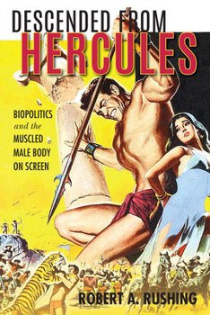 Paperback Descended from Hercules: Biopolitics and the Muscled Male Body on Screen Book