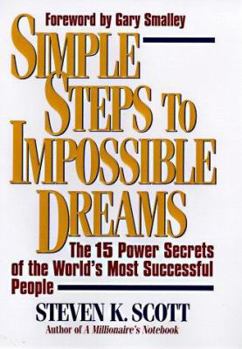 Hardcover Simple Steps to Impossible Dreams: The 15 Power Secrets of the World's Most Successful People Book