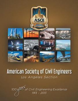 Paperback American Society of Civil Engineers - Los Angeles Section: 100 Years of Civil Engineering Excellence 1913- 2013 Book