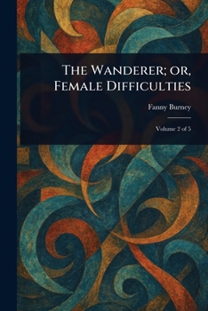 The Wanderer; or, Female Difficulties (Volume 5)