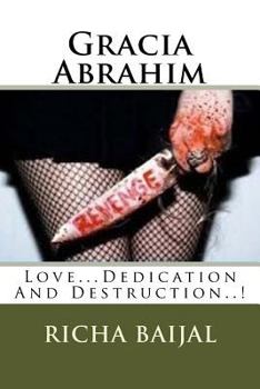 Paperback Gracia Abrahim: Love...Dedication And Destruction..! Book