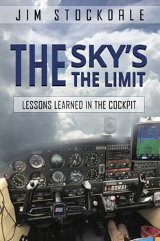 Paperback The Sky's The Limit: Lessons Learned In The Cockpit Book