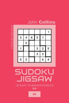 Paperback Sudoku Jigsaw - 120 Easy To Master Puzzles 6x6 - 4 Book