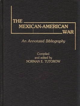 Hardcover The Mexican-American War: An Annotated Bibliography Book