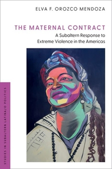 Paperback The Maternal Contract: A Subaltern Response to Extreme Violence in the Americas Book
