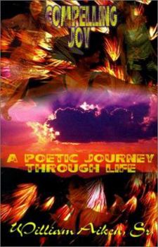 Paperback Compelling Joy: A Poetic Journey Through Life Book