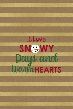 I Love Snowy Days And Warm Hearts: All Purpose 6x9 Blank Lined Notebook Journal Way Better Than A Card Trendy Unique Gift Striped Golden & Brown Snowman