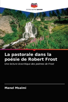 Paperback La pastorale dans la poésie de Robert Frost [French] Book