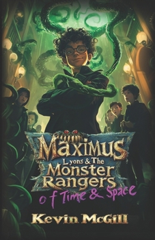 Paperback Maximus Lyons & The Monster Rangers of Time and Space: A Fantasy Adventure Book