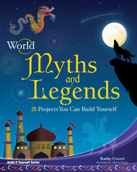 Hardcover World Myths and Legends: 25 Projects You Can Build Yourself Book