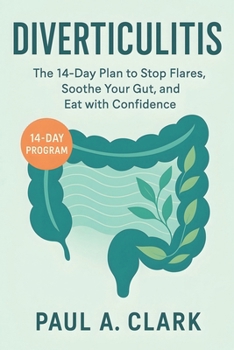 Paperback Diverticulitis: The 14-Day Plan to Stop Flares, Soothe Your Gut, and Eat with Confidence Book