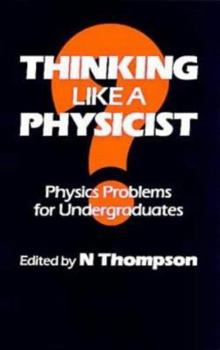 Paperback Thinking Like a Physicist, Physics Problems for Undergraduates Book
