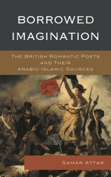 Paperback Borrowed Imagination: The British Romantic Poets and Their Arabic-Islamic Sources Book