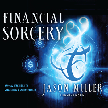 Audio CD Financial Sorcery: Magical Strategies to Create Real and Lasting Wealth Book