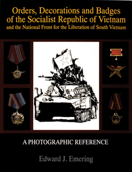 Paperback Orders, Decorations and Badges of the Socialist Republic of Vietnam and the National Front for the Liberation of South Vietnam Book