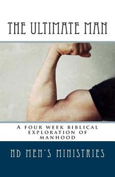 Paperback The Ultimate Man: A four week biblical exploration of manhood Book