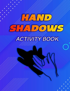 Paperback Hand Shadow Activity Book: Easy to follow illustrations - Shadow Puppets, Animals ( puppet making book ) Book