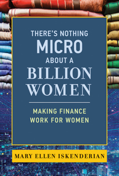 Hardcover There's Nothing Micro about a Billion Women: Making Finance Work for Women Book