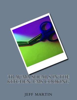 Paperback Trauma Shears in the Kitchen: EMS Cooking Book