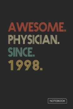 Paperback Awesome Physician Since 1998 Notebook: Blank Lined 6 x 9 Keepsake Birthday Journal Write Memories Now. Read them Later and Treasure Forever Memory Boo Book