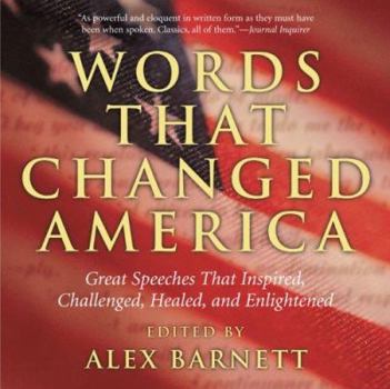 Paperback Words That Changed America: Great Speeches That Inspired, Challenged, Healed, and Enlightened Book