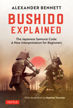 Hardcover Bushido Explained: The Japanese Samurai Code: A New Interpretation for Beginners Book