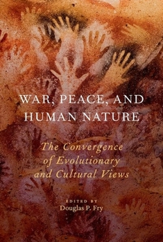 Paperback War, Peace, and Human Nature: The Convergence of Evolutionary and Cultural Views Book