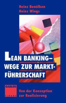 Paperback Lean Banking -- Wege Zur Marktführerschaft: Von Der Konzeption Zur Realisierung [German] Book