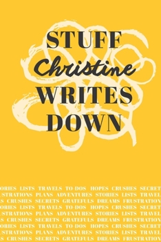 Paperback Stuff Christine Writes Down: Personalized Journal / Notebook (6 x 9 inch) with 110 wide ruled pages inside [Mustard Yellow] Book