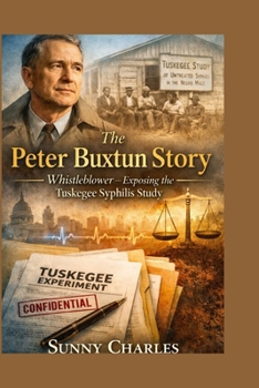 Paperback The Peter Buxtun story: Whistleblower -Exposing the Tuskegee Syphilis Study Book