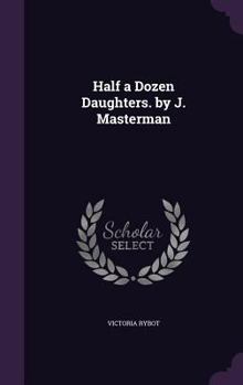 Half a Dozen Daughters. by J. Masterman