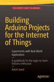 Paperback Building Arduino Projects for the Internet of Things: Experiments with Real-World Applications Book