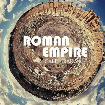 Roman Empire Calendar 2018: 16 Month Calendar