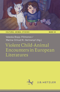 Violent Child-Animal Encounters in European Literatures (Cultural Animal Studies, 24)