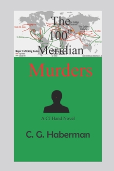 The 100th Meridian Murders - Book #5 of the C.J Hand