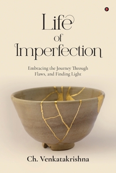 Paperback Life of Imperfection: Embracing the Journey Through Flaws, and Finding Light Book