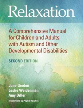 Spiral-bound Relaxation: A Comprehensive Manual for Children and Adults with Autism and Other Developmental Disabilities, Second Edition Book