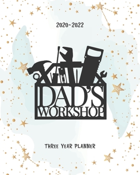Paperback Dads Workshop: Three Year 2020-2022 Calendar Planner For Academic Agenda Schedule Organizer Logbook Journal Goal Year 36 Months Appoi Book