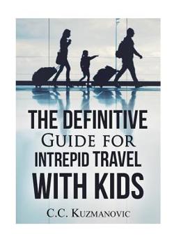Paperback The Definitive Guide for Intrepid Travel with Kids Book